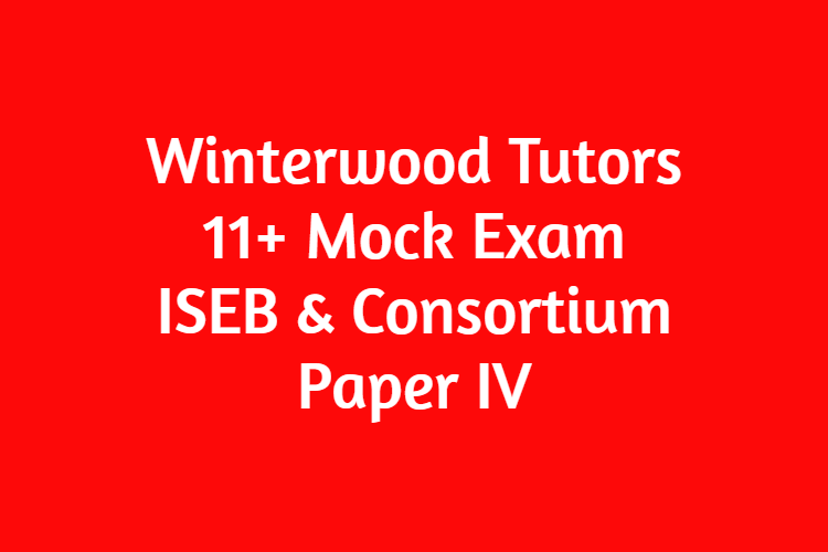 11+ Mock Exam – ISEB & Consortium – Paper IV